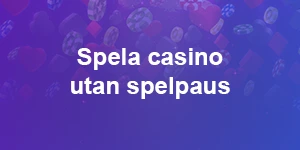 utan spelpaus